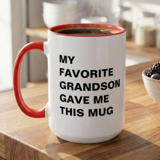 My Favourite Grandson Gave Me This Mug