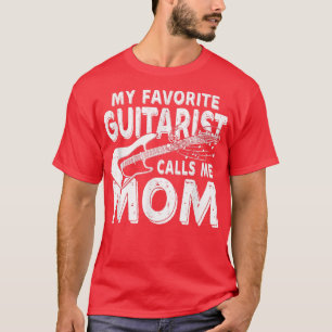 My Favourite Guitarist Calls Me Mom Funny T-Shirt