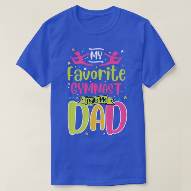 My Favourite Gymnast Calls Me Dad T-Shirt (Design Front)