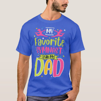 My Favourite Gymnast Calls Me Dad T-Shirt