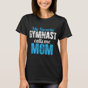 My Favourite Gymnast Calls Me Mom Funny Gymnastics T-Shirt