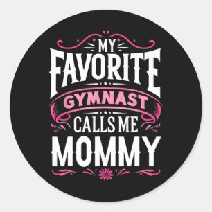 My Favourite Gymnast Calls Me Mommy Gymnastics Classic Round Sticker