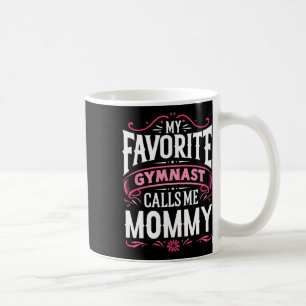 My Favourite Gymnast Calls Me Mommy Gymnastics Coffee Mug