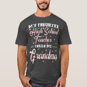 My Favourite High School Teacher Calls Me Grandma T-Shirt