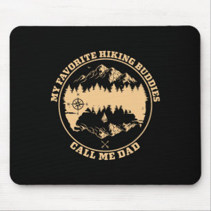 My Favourite Hiking Buddies Call Me Dad - Hiking A Mouse Pad
