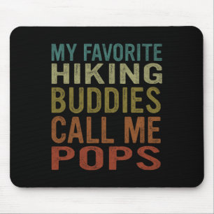My Favourite Hiking Buddies Call Me Pops - Hiking  Mouse Pad