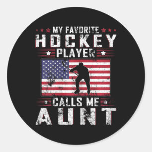 My Favourite Hockey Player Calls Me Aunt Mother Da Classic Round Sticker