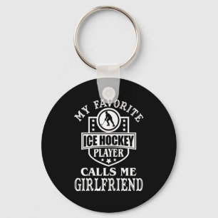 My Favourite Hockey Player Calls Me Girlfriend Ice Keychain