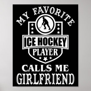 My Favourite Hockey Player Calls Me Girlfriend Ice Poster
