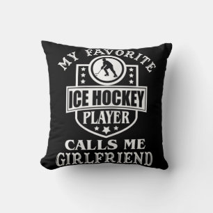 My Favourite Hockey Player Calls Me Girlfriend Ice Throw Pillow