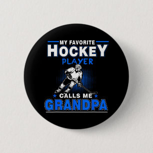 My Favourite Hockey Player Calls Me GRANDPA 2 Inch Round Button