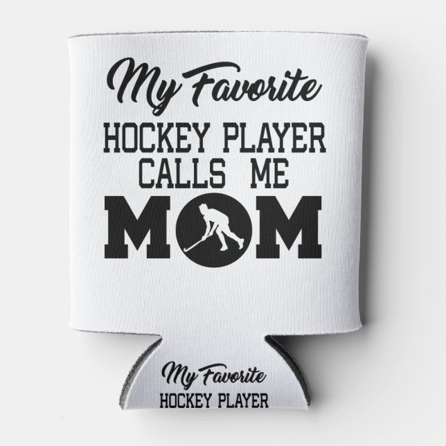 My Favourite Hockey Player Calls Me Mom Can Cooler (Front)
