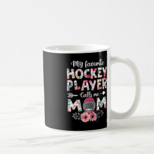My Favourite Hockey Player Calls Me Mom  Hockey Mo Coffee Mug
