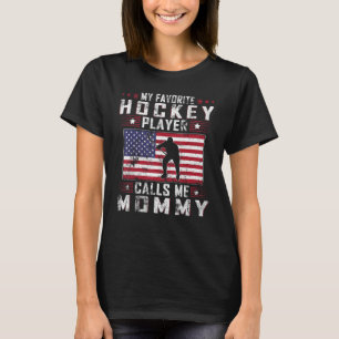 My Favourite Hockey Player Calls Me Mommy Mother D T-Shirt