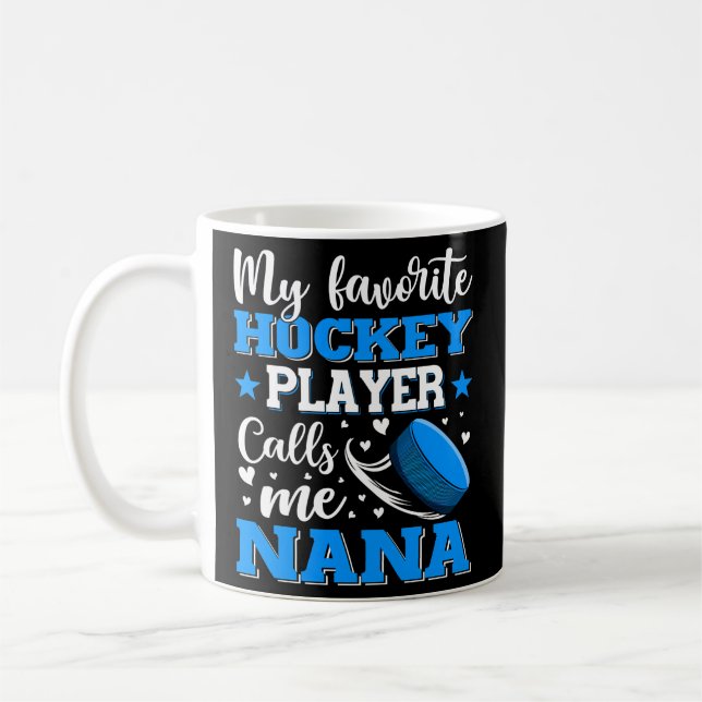 My Favourite Hockey Player Calls Me Nana Mother'S  Coffee Mug (Left)