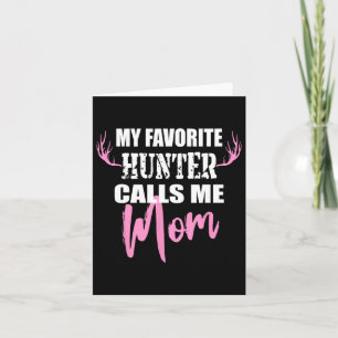My Favourite Hunter Calls Me Mom Deer Hunting Gift Card