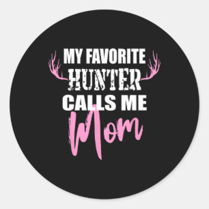 My Favourite Hunter Calls Me Mom Deer Hunting Gift Classic Round Sticker