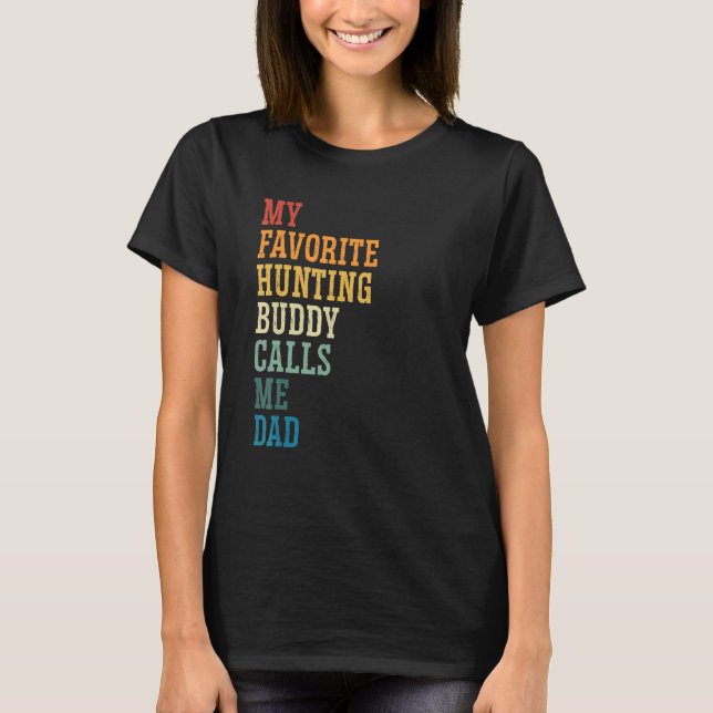 My Favourite Hunting Buddy Calls Me Dad  Father's  T-Shirt (Front)