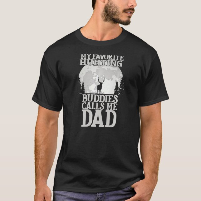 My Favourite Hunting Buddy Calls Me Dad Hunting Da T-Shirt (Front)