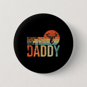 My Favourite Hunting Buddy Calls Me Daddy Love Dee 2 Inch Round Button