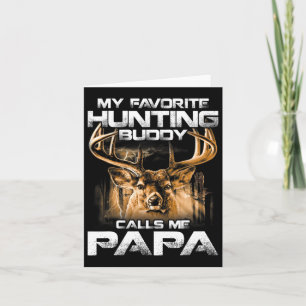 My Favourite Hunting Buddy Calls Me Papa  Card