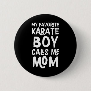 My Favourite Karate Boy Calls Me Mom Funny 2 Inch Round Button