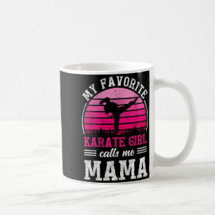My Favourite Karate Girl Calls Me Mama Mothers Day Coffee Mug