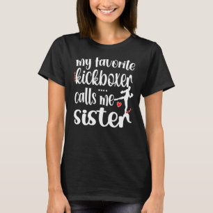 My Favourite Kickboxer Calls Me Sister Kickboxing  T-Shirt