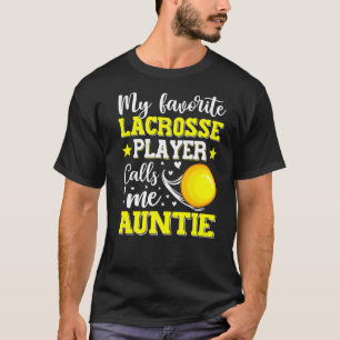 My Favourite Lacrosse Player Calls Me Auntie Mothe T-Shirt