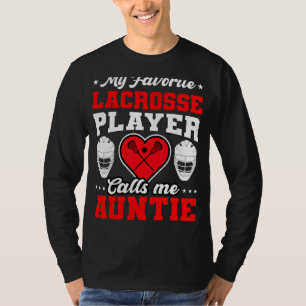 My Favourite Lacrosse Player Calls Me Auntie Mothe T-Shirt