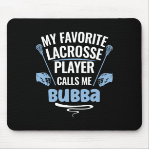 My Favourite Lacrosse Player Calls Me Bubba  Mouse Pad