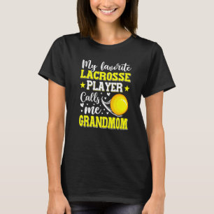 My Favourite Lacrosse Player Calls Me Grandmom Mot T-Shirt