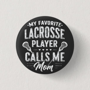 My Favourite Lacrosse Player Calls Me Mom 1 Inch Round Button