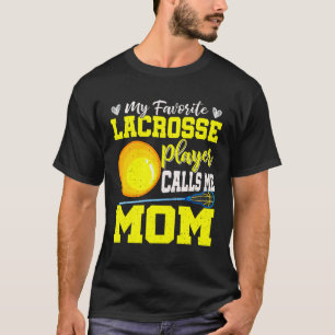 My Favourite Lacrosse Player Calls Me Mom Cute Mot T-Shirt