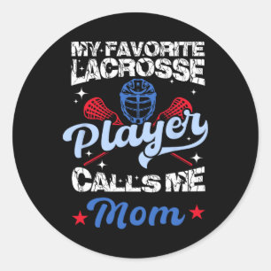 My Favourite Lacrosse Player Calls Me Mom Funny Mo Classic Round Sticker
