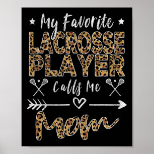 My Favourite Lacrosse Player Calls Me Mom Mother's Poster