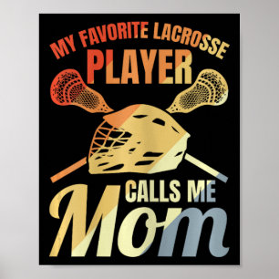 My Favourite Lacrosse Player Calls Me Mom Mother's Poster