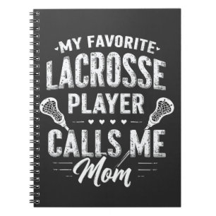 My Favourite Lacrosse Player Calls Me Mom Notebook
