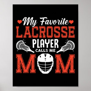 My Favourite Lacrosse Player Calls Me Mom Poster