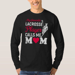 My Favourite Lacrosse Player Calls Me Mom Proud La T-Shirt