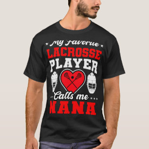 My Favourite Lacrosse Player Calls Me Nana Mother' T-Shirt