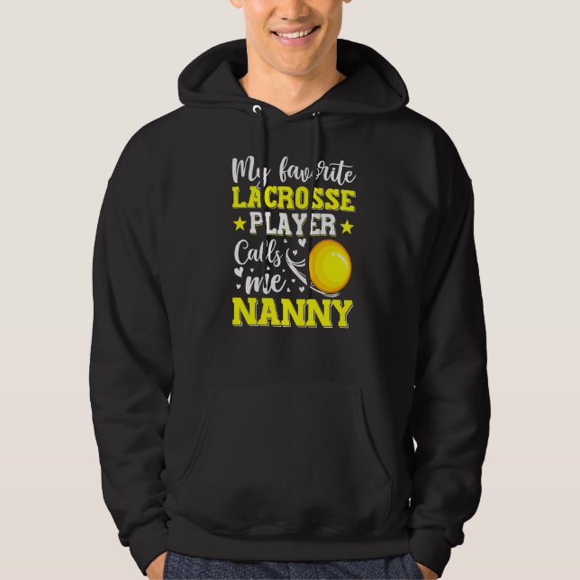 My Favourite Lacrosse Player Calls Me Nanny Mother Hoodie (Front)