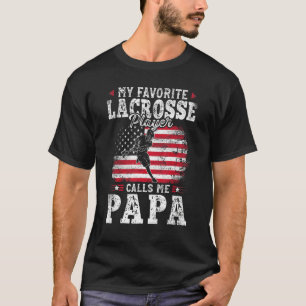 My Favourite Lacrosse Player Calls Me Papa Fathers T-Shirt