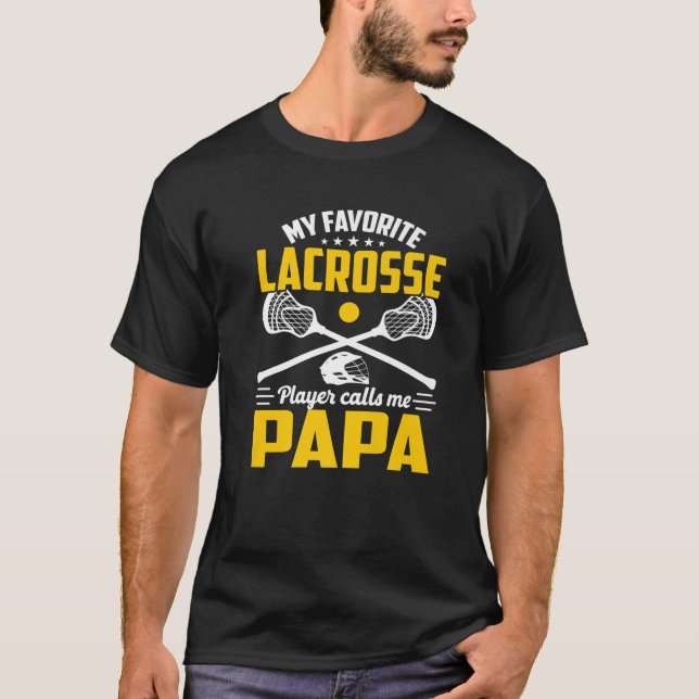 My Favourite Lacrosse Player Calls Me Papa Lacross T-Shirt (Front)