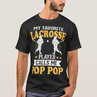 My Favourite Lacrosse Player Calls Me Pop Pop 1 T-Shirt