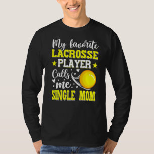 My Favourite Lacrosse Player Calls Me Single Mom M T-Shirt