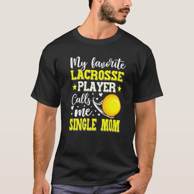 My Favourite Lacrosse Player Calls Me Single Mom M T-Shirt (Front)