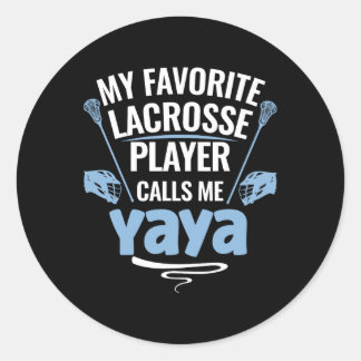 My Favourite Lacrosse Player Calls Me Yaya  Classic Round Sticker
