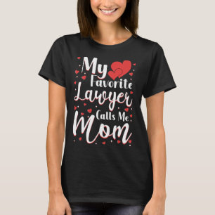 My Favourite Lawyer Calls Me Mom Cute Mother s Day T-Shirt