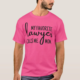 My favourite lawyer calls me mom funny lawyer gift T-Shirt